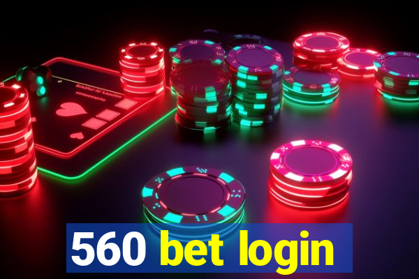 560 bet login